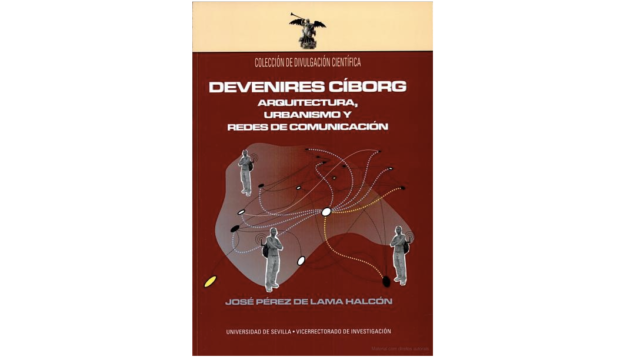 Devenires cíborg: arquitectura, urbanismo y redes de comunicación